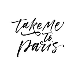 Take me to Paris postcard. Hand drawn brush style modern calligraphy. Vector illustration of handwritten lettering.  © Anastasiia Hevko