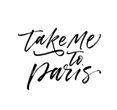Take me to Paris postcard. Hand drawn brush style modern calligraphy. Vector illustration of handwritten lettering. 