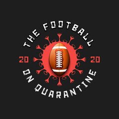 Coronavirus sign with football ball. Mode quarantine. Stop covid-19 outbreak. Caution risk disease 2019-nCoV. Cancellation of sports tournaments. Pattern design. Vector illustration