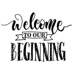 welcome to our beginning