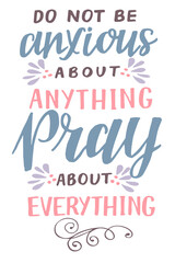 Fototapeta na wymiar Hand lettering with inspirational quote Pray about everything .