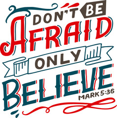 Hand lettering Don t be afraid, only believe.