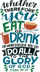 Hand lettering Therefore you eat or drink , do all to the Glory of God.
