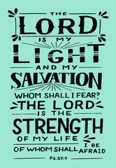 Hand lettering with Bible verse The Lord is my Light and Salvation, whom shall I fear.