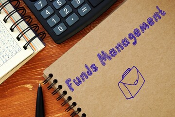 Business concept meaning Funds Management with inscription on the page.