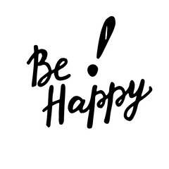 Hand drawn lettering with motivational quote Be happy. sign icon. modern calligraphy quote. Hand written lettering text, isolated on white background. Vector illustration