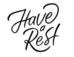 Vector illustration with Have a rest text. Hand lettering. Modern expressive calligraphy. Motivational quote. Handwritten black letters isolated on white background. Hygge design.