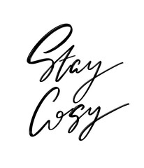 Stay cosy. Vector hand drawn lettering  isolated.  Handwritten inscription. Template for card, poster, banner, print for t-shirt, pin, badge, patch.