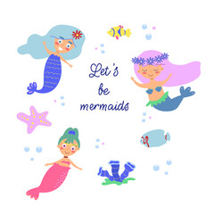 Postcard on the marine theme. Cute mermaids, fish, starfish, bubbles. Hand drawn lettering. “Let's be mermaids” inspirational messages.