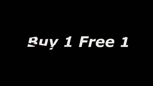 Buy 1 Free 1. promotion message with glitch effect animation for sale promotion advertising	
