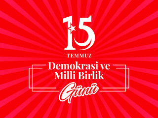vector illustration. Turkish holiday . Translation from Turkish: The Democracy and National Unity Day of Turkey, veterans and martyrs of 15 July.
