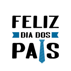 Fototapeta premium Feliz Dia dos Pais Happy Father s Day in Portuguese lettering isolated on white. Father day celebration in Brazil. Vector template for poster, banner, greeting card, flyer, postcard, invitation