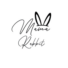 Obraz premium Mama rabbit slogan graphic vector print lettering for t shirt print design