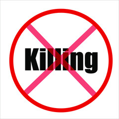 No Killing red sign symbolizing the need to stop prejudice and discrimination.	