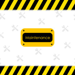Maintenance text board plate with black and yellow warning stripe, screwdriver and, wrench symbol background. Technical site caution and notice under construction sign. Alert attention banner.