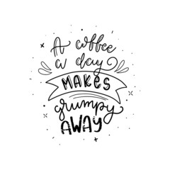 Hand drawn coffee lettering phrase isolated on white background. Fun brush ink inscription for greeting card or t-shirt print, poster design.