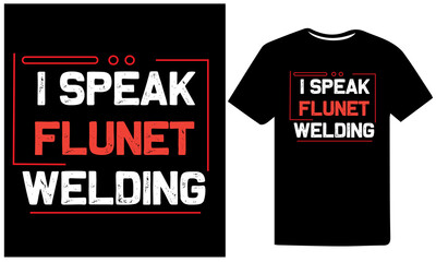 I Speak Fluent Welding-Welding t-shirt