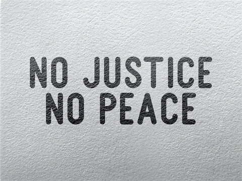 No justice, no peace - word on a grey textured background