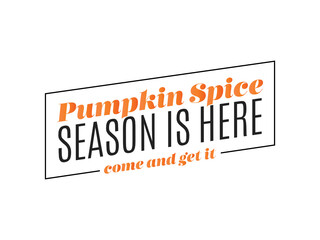 Fototapeta premium Pumpkin Spice Season, Come and Get It, Pumpkin Spice Banner Vector Sign Illustration Background