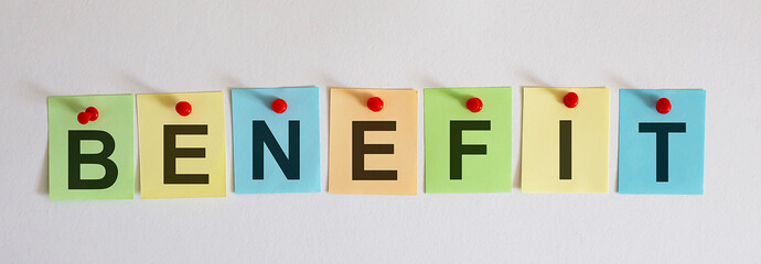 BENEFIT The phrase is written on multi-colored stickers, on the white background. Business concept, strategy, plan, planning.