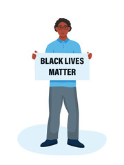 Black lives matter. Black man protestor holding a poster. Racial inequality concept. Vector illustration in flat style