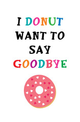 i donut want to say goodbye poster vector