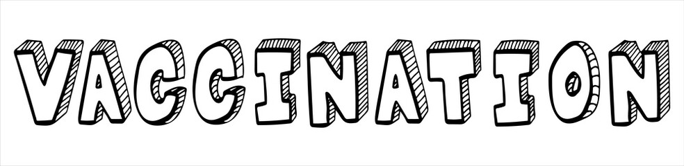 Vaccination, simple hand drawn vector lettering in black and white
