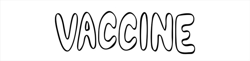 Vaccine, simple hand drawn vector lettering in black and white