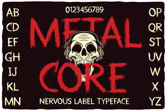 Handmade label font named Metal Core. Nervous typeface with numbers for any your design like posters, t-shirts, logo, labels etc.