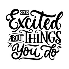 Be excited about things you do expression vector illustration. Modern black font flat style. Inspiration quote with thick letters. Stylish design. Isolated on white background
