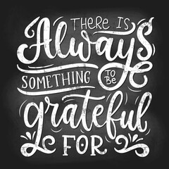 Something to be grateful for chalk poster vector illustration. Inspirational expression flat style. White handwritten lettering. Happiness concept. Isolated on white background