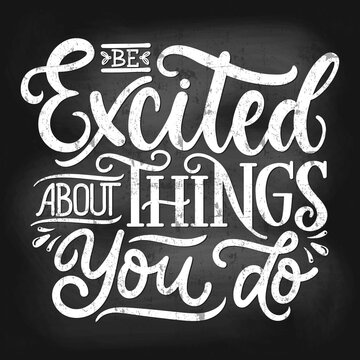 Excited things you do inspirational lettering vector illustration. Text on chalk board flat style. Motivation and happiness concept. Isolated on white background