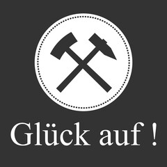 Bergmannsgruß Glück auf !