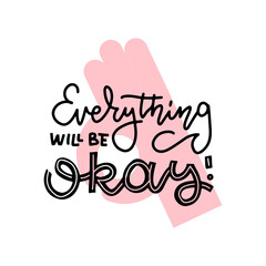 Covid-19 prevention cute hand drawn sticker, coronavirus quarantine concept. Lettering doodle phrase - Everything will be okay. Isolated flat vector phrase on white background.