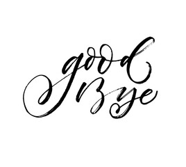 Good bye card. Hand drawn brush style modern calligraphy. Vector illustration of handwritten lettering. 