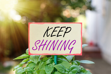 Text sign showing Keep Shining. Business photo text being a good demonstrating excelling on a...