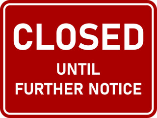 Closed Until Further Notice Red Horizontal Rectangular Warning Sign with an Aspect Ratio of 4:3 and Rounded Corners. Vector Image.