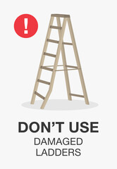 Isolated broken ladder. Don't use damaged ladder warning poster design. Flat vector illustration.
