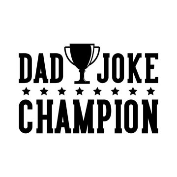 Dad Joke champion motivational slogan inscription. Vector quotes. Illustration for prints on t-shirts and bags, posters, cards. Isolated on white background. Motivational and inspirational phrase.