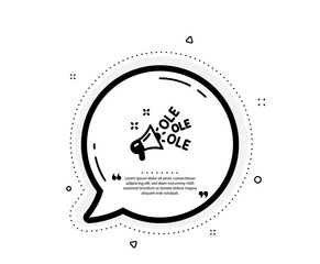 Obraz premium Ole chant icon. Quote speech bubble. Championship with megaphone sign. Sports event symbol. Quotation marks. Classic ole chant icon. Vector
