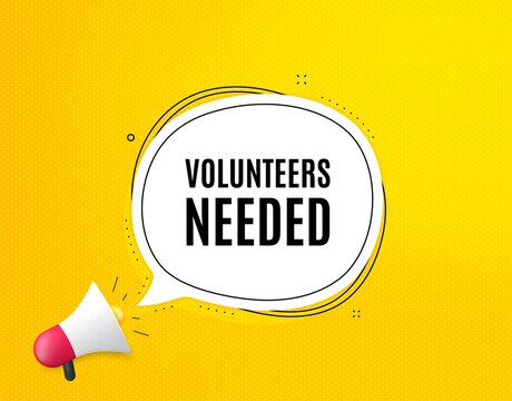 Volunteers needed. Megaphone banner with chat bubble. Volunteering service sign. Charity work symbol. Loudspeaker with speech bubble. Volunteers needed promotion text. Social Media banner. Vector