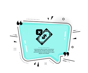 Rejected Payment icon. Quote speech bubble. Dollar money sign. Finance symbol. Quotation marks. Classic rejected Payment icon. Vector