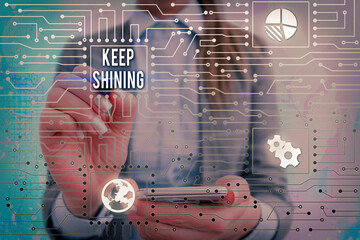 Text sign showing Keep Shining. Business photo text being a good demonstrating excelling on a...