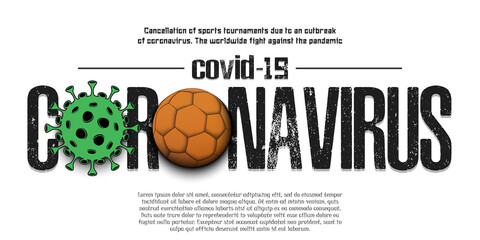 Banner Coronavirus covid-19 and virus cell sign with handball ball. Cancellation of sports tournaments due to an outbreak of coronavirus. The worldwide fight against the pandemic. Vector illustration