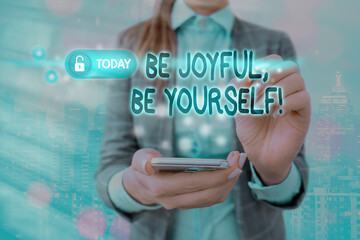 Handwriting text writing Be Joyful, Be Yourself. Conceptual photo be cheerful positive Hold on to...