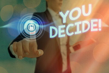 Writing note showing You Decide. Business concept for giving a chance to somebody to decide over a set of choices