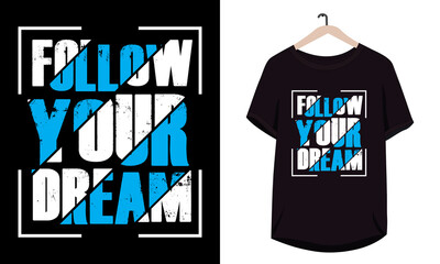 Follow your dream typography vector t-shirt design.