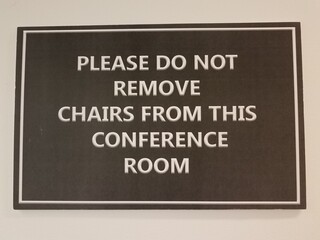 black please do not remove chairs from the conference room sign