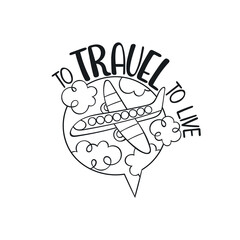 To travel to live. Lettering. Plane flies in sky. Clouds. Isolated vector object on white background.