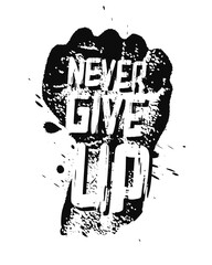 Never Give Up Motivation Poster Concept. Creative Grunge Fist Vector Design Element On Stain Background.